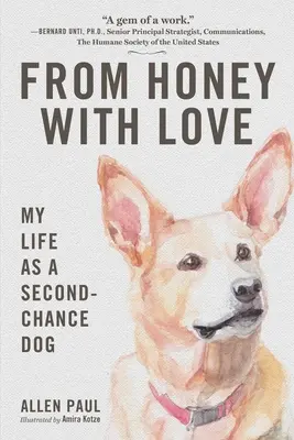 From Honey with Love: Moje życie jako psa drugiej szansy - From Honey with Love: My Life as a Second-Chance Dog