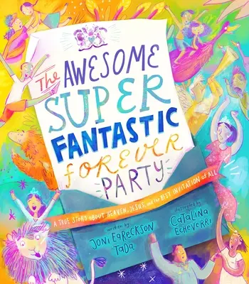 The Awesome Super Fantastic Forever Party Storybook: Prawdziwa historia o niebie, Jezusie i najlepszym zaproszeniu ze wszystkich - The Awesome Super Fantastic Forever Party Storybook: A True Story about Heaven, Jesus, and the Best Invitation of All