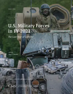 Siły zbrojne USA w 2021 roku: Ostatni rok wzrostu? - U.S. Military Forces in Fy 2021: The Last Year of Growth?