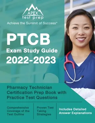 Przewodnik do egzaminu PTCB 2022-2023: Pharmacy Technician Certification Prep Book with Practice Test Questions [Zawiera szczegółowe wyjaśnienia odpowiedzi] - PTCB Exam Study Guide 2022-2023: Pharmacy Technician Certification Prep Book with Practice Test Questions [Includes Detailed Answer Explanations]