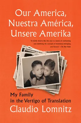 Nasza Ameryka, Nuestra Amrica, Unsere Amerika: Moja rodzina w zawrotnym tempie tłumaczenia - Our America, Nuestra Amrica, Unsere Amerika: My Family in the Vertigo of Translation