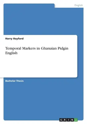 Znaczniki temporalne w języku angielskim Ghanaian Pidgin - Temporal Markers in Ghanaian Pidgin English