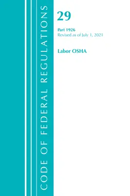 Kodeks przepisów federalnych, tytuł 29 Praca/OSHA 1926, zmieniony od 1 lipca 2021 r. (Biuro Rejestru Federalnego (USA)) - Code of Federal Regulations, Title 29 Labor/OSHA 1926, Revised as of July 1, 2021 (Office of the Federal Register (U S ))