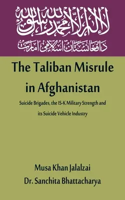 Talibowie rządzą w Afganistanie: Brygady samobójcze, siła militarna IS-K i przemysł pojazdów samobójczych - The Taliban Misrule in Afghanistan: Suicide Brigades, the IS-K Military Strength and its Suicide Vehicle Industry