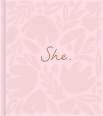 Ona..: Książka upominkowa dla kobiet - She...: A Women's Empowerment Gift Book