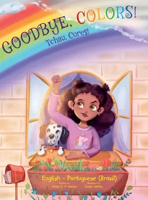 Żegnajcie, Kolory! / Tchau, Cores! - Wydanie portugalskie (Brazylia) i angielskie: Książka obrazkowa dla dzieci - Goodbye, Colors! / Tchau, Cores! - Portuguese (Brazil) and English Edition: Children's Picture Book