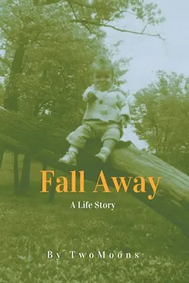 Fall Away: Historia życia - Fall Away: A Life Story