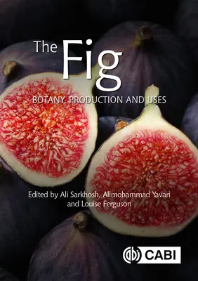 Figa: botanika, produkcja i zastosowanie - The Fig: Botany, Production and Uses