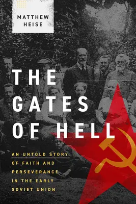 Bramy piekieł: Nieopowiedziana historia wiary i wytrwałości we wczesnym Związku Radzieckim - The Gates of Hell: An Untold Story of Faith and Perseverance in the Early Soviet Union