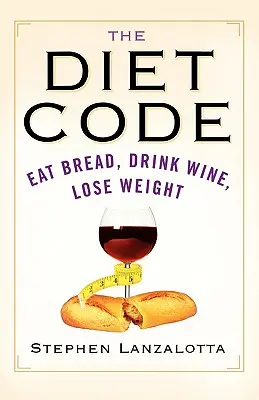 Kod diety: Jedz chleb, pij wino, schudnij - The Diet Code: Eat Bread, Drink Wine, Lose Weight