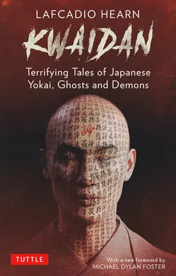 Kwaidan Lafcadio Hearna: Przerażające japońskie opowieści o yokai, duchach i demonach - Lafcadio Hearn's Kwaidan: Terrifying Japanese Tales of Yokai, Ghosts, and Demons