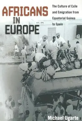 Afrykanie w Europie: Kultura wygnania i emigracji z Gwinei Równikowej do Hiszpanii - Africans in Europe: The Culture of Exile and Emigration from Equatorial Guinea to Spain