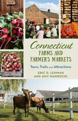 Connecticut Farms and Farmers Markets: Wycieczki, szlaki i atrakcje - Connecticut Farms and Farmers Markets: Tours, Trails and Attractions