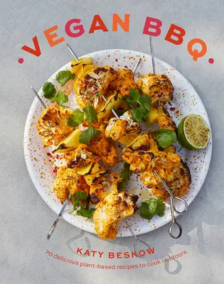 Wegańskie grillowanie: 70 pysznych przepisów na bazie roślin do gotowania na świeżym powietrzu - Vegan BBQ: 70 Delicious Plant-Based Recipes to Cook Outdoors