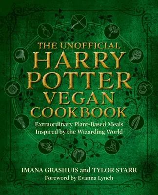 Nieoficjalna wegańska książka kucharska Harry'ego Pottera: Niezwykłe posiłki roślinne inspirowane królestwem czarodziejów i czarownic - The Unofficial Harry Potter Vegan Cookbook: Extraordinary Plant-Based Meals Inspired by the Realm of Wizards and Witches