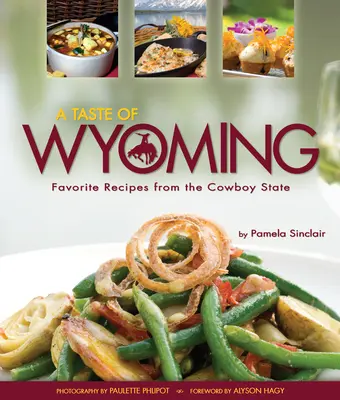 Smak Wyoming: Ulubione przepisy z kowbojskiego stanu - A Taste of Wyoming: Favorite Recipes from the Cowboy State