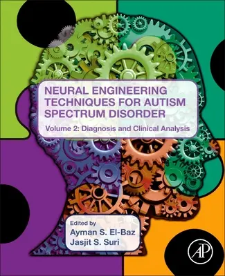 Techniki inżynierii neuronowej w zaburzeniach ze spektrum autyzmu, tom 2: Diagnoza i analiza kliniczna - Neural Engineering Techniques for Autism Spectrum Disorder, Volume 2: Diagnosis and Clinical Analysis