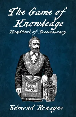 Gra wiedzy Podręcznik masonerii Ronayne Paperback - The Game Of Knowledge Handbook Of Freemasonry Ronayne Paperback