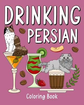 Picie perskiej kolorowanki: Kolorowanki dla dorosłych, malowanki zwierząt z zoo z kawą i koktajlem - Drinking Persian Coloring Book: Coloring Books for Adult, Zoo Animal Painting Page with Coffee and Cocktail