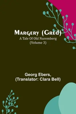 Margery (Gred): Opowieść o starej Norymberdze (tom 3) - Margery (Gred): A Tale Of Old Nuremberg (Volume 3)