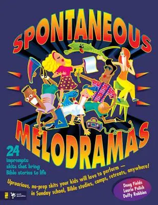 Spontaniczne melodramaty: 24 improwizowane skecze, które ożywiają historie biblijne - Spontaneous Melodramas: 24 Impromptu Skits That Bring Bible Stories to Life