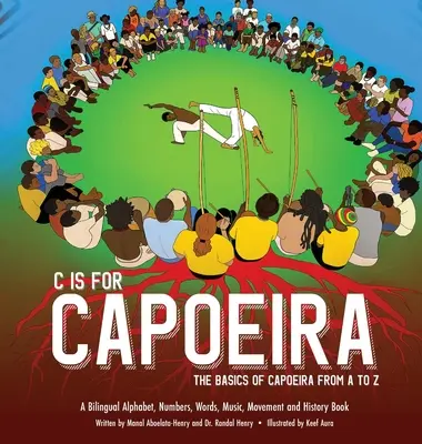 C jak Capoeira: podstawy capoeiry od A do Z - C is for Capoeira: The Basics of Capoeira from A to Z