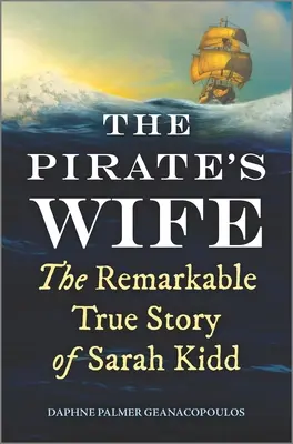 Żona pirata: niezwykła prawdziwa historia Sary Kidd - The Pirate's Wife: The Remarkable True Story of Sarah Kidd