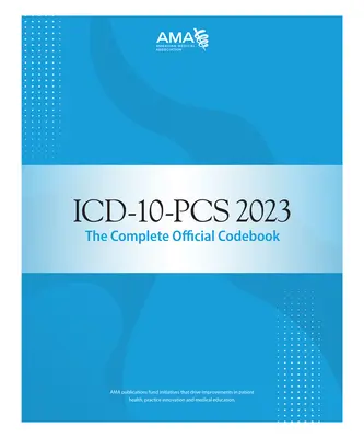 ICD-10-PCs 2023: Kompletny oficjalny podręcznik kodowania - ICD-10-PCs 2023 the Complete Official Codebook