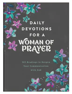 Codzienne nabożeństwa dla kobiety modlitwy: 365 czytań pogłębiających komunikację z Bogiem - Daily Devotions for a Woman of Prayer: 365 Readings to Deepen Your Communication with God