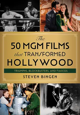 50 filmów MGM, które zmieniły Hollywood: Triumfy, hity i fiaska - The 50 MGM Films That Transformed Hollywood: Triumphs, Blockbusters, and Fiascos