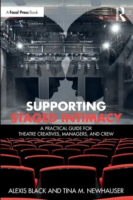 Wspieranie intymności na scenie: Praktyczny przewodnik dla twórców teatralnych, menedżerów i załogi - Supporting Staged Intimacy: A Practical Guide for Theatre Creatives, Managers, and Crew