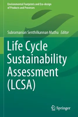 Ocena zrównoważonego rozwoju cyklu życia (Lcsa) - Life Cycle Sustainability Assessment (Lcsa)