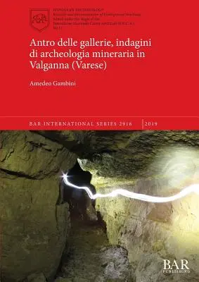 Antro delle gallerie, indagini di archeologia mineraria in Valganna (Varese)