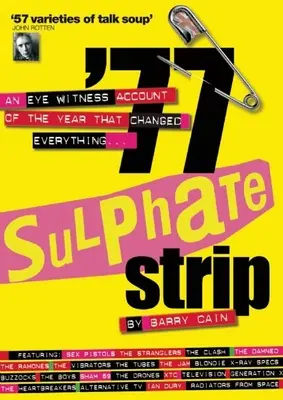 '77 Sulphate Strip: Relacja naocznego świadka roku, który zmienił wszystko - '77 Sulphate Strip: An Eyewitness Account of the Year That Changed Everything