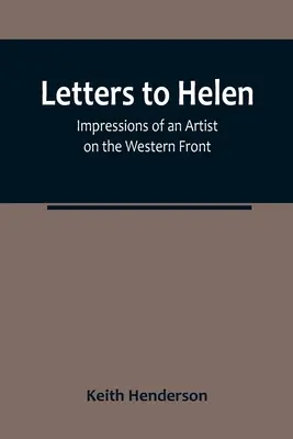 Listy do Helen: Impresje artysty na froncie zachodnim - Letters to Helen: Impressions of an Artist on the Western Front