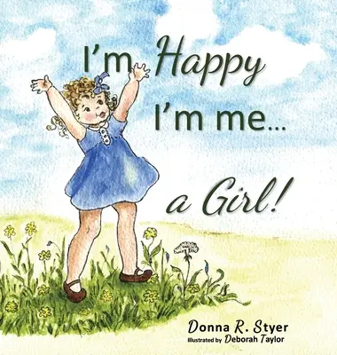 Jestem szczęśliwa, że jestem... Dziewczyną! - I'm Happy I'm Me... A Girl!