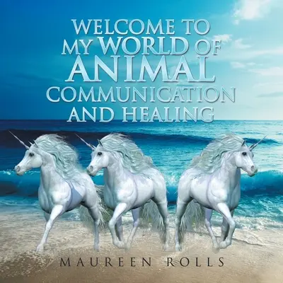 Witamy w moim świecie komunikacji i uzdrawiania zwierząt - Welcome to My World of Animal Communication and Healing