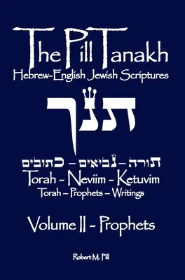 The Pill Tanakh: Hebrajsko-angielskie Pisma Żydowskie, tom II - Prorocy - The Pill Tanakh: Hebrew-English Jewish Scriptures, Volume II - The Prophets