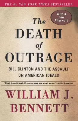 Śmierć oburzenia: Bill Clinton i atak na amerykańskie ideały - The Death of Outrage: Bill Clinton and the Assault on American Ideals