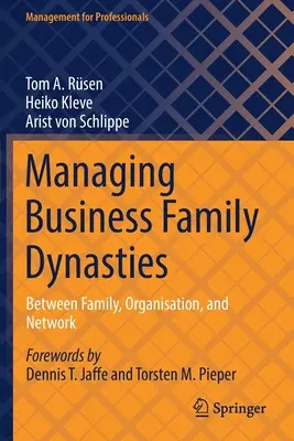 Zarządzanie rodzinami biznesowymi: Między rodziną, organizacją i siecią - Managing Business Family Dynasties: Between Family, Organisation, and Network