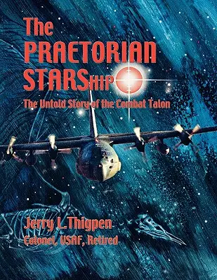 The Praetorian STARShip: Nieopowiedziana historia Pazura Bojowego - The Praetorian STARShip: The Untold Story of the Combat Talon