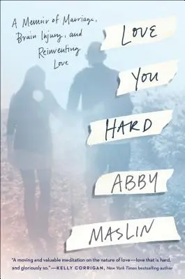 Love You Hard: A Memoir of Marriage, Brain Injury, and Reinventing Love (Kocham cię mocno: wspomnienie małżeństwa, urazu mózgu i odkrywania miłości na nowo) - Love You Hard: A Memoir of Marriage, Brain Injury, and Reinventing Love