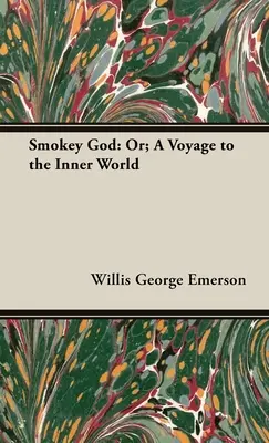 Smokey God: Albo; Podróż do wewnętrznego świata - Smokey God: Or; A Voyage to the Inner World