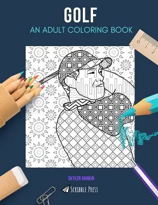 Golf: KOLOROWANKA DLA DOROSŁYCH: Kolorowanka golfowa dla dorosłych - Golf: AN ADULT COLORING BOOK: A Golf Coloring Book For Adults