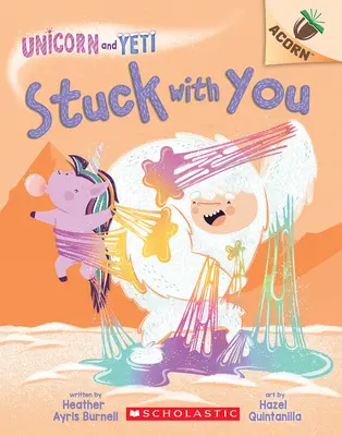 Stuck with You: Książka z żołędziem (Jednorożec i Yeti #7) - Stuck with You: An Acorn Book (Unicorn and Yeti #7)