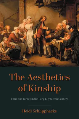 Estetyka pokrewieństwa: Forma i rodzina w długim XVIII wieku - The Aesthetics of Kinship: Form and Family in the Long Eighteenth Century