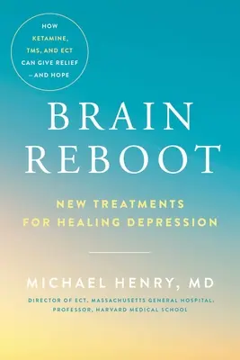 Brain Reboot: Nowe metody leczenia depresji - Brain Reboot: New Treatments for Healing Depression