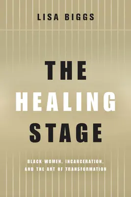 The Healing Stage: Czarne kobiety, uwięzienie i sztuka transformacji - The Healing Stage: Black Women, Incarceration, and the Art of Transformation