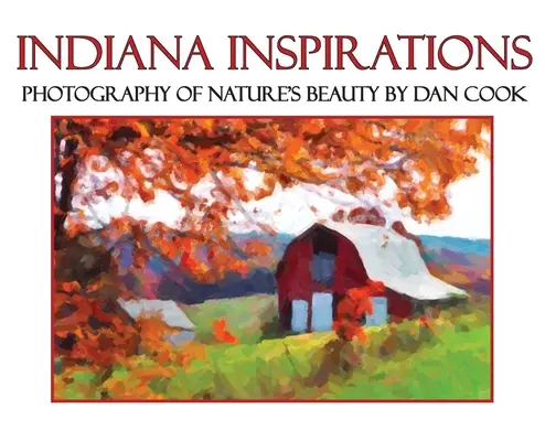 Indiana Inspirations: Fotografia piękna natury - Indiana Inspirations: Photography of Nature's Beauty