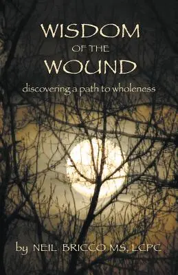 Mądrość rany: Odkrywanie drogi do pełni szczęścia - Wisdom of the Wound: Discovering a Path to Wholeness